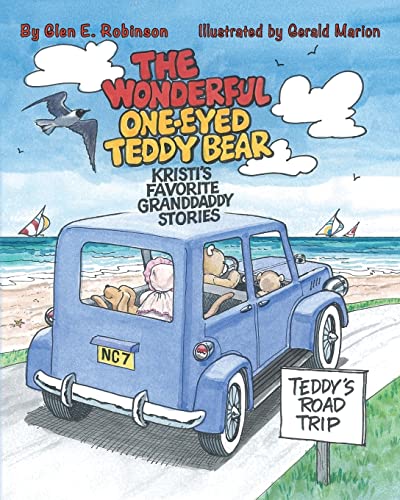 Stock image for The Wonderful One-Eyed Teddy Bear: Kristi's Favorite Granddaddy Stories: Teddy's Road Trip for sale by Lucky's Textbooks
