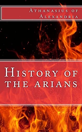 History of the arians (9781490479729) by Athanasius Of Alexandria