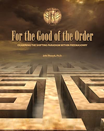 9781490480404: For the Good of the Order: Examining The Shifting Paradigm Within Freemasonry