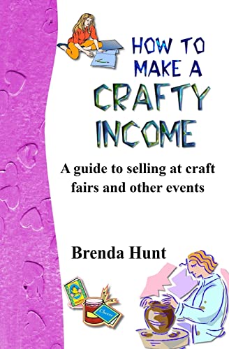 Stock image for How to Make a Crafty Income: A guide to selling at craft fairs and other events for sale by WorldofBooks