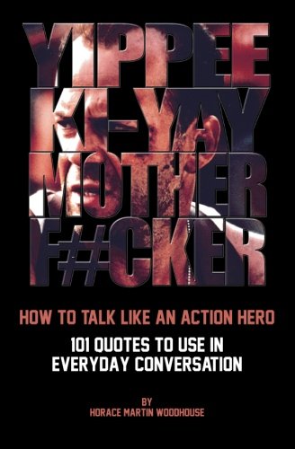 Stock image for Yippee Ki-Yay Motherf#cker: How to Talk Like an Action Hero for sale by Revaluation Books