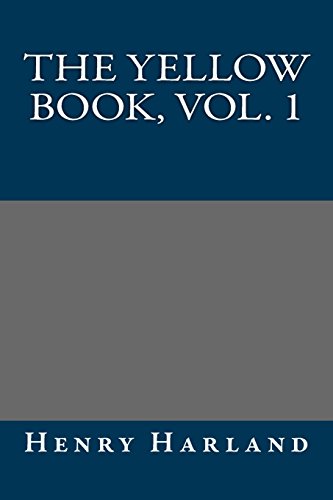 The Yellow Book, Vol. 1 (9781490483702) by Henry Harland