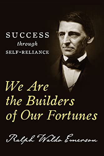 Imagen de archivo de We Are the Builders of Our Fortunes: Success through Self-Reliance a la venta por Goodwill Books
