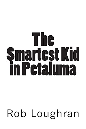 Stock image for The Smartest Kid in Petaluma for sale by THE SAINT BOOKSTORE