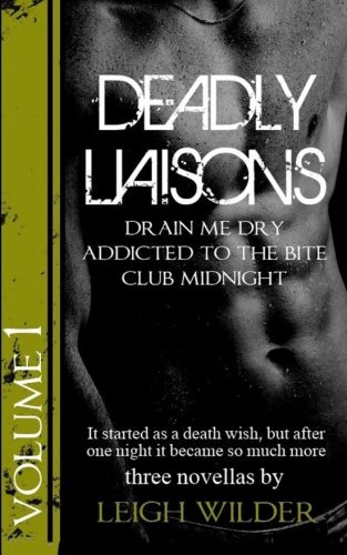 Stock image for Deadly Liaisons vol 1: #1 Drain Me Dry, #2 Addicted to the Bite, #3 Club Midnight (Volume 1) for sale by Revaluation Books