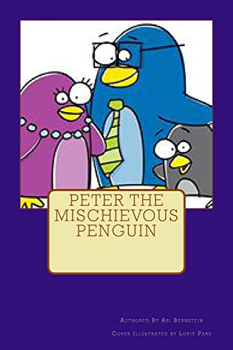 Imagen de archivo de Peter the Mischievous Penguin: volume 1 a la venta por Lucky's Textbooks