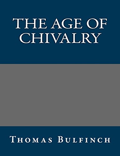 The Age of Chivalry (9781490490687) by Thomas Bulfinch