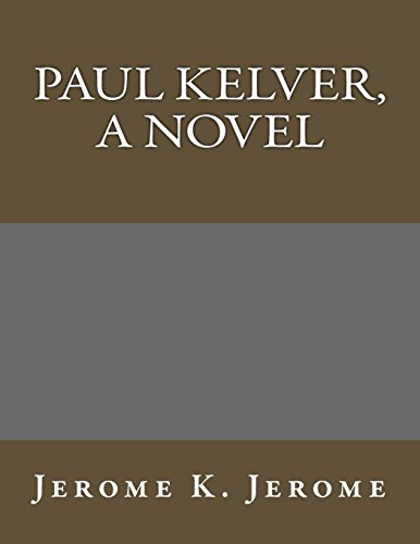 Paul Kelver, a Novel (9781490491141) by Jerome K. Jerome