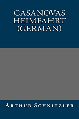 Casanovas Heimfahrt (German) (German Edition) (9781490494142) by Arthur Schnitzler