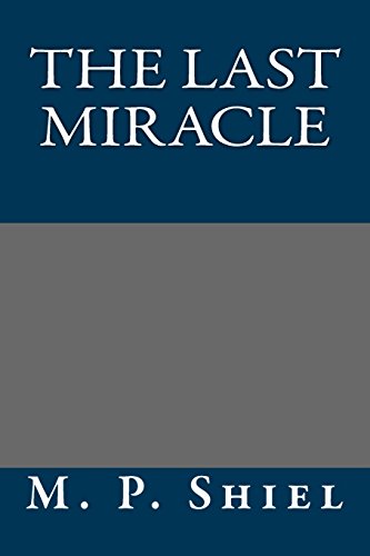 The Last Miracle (9781490494562) by M. P. Shiel