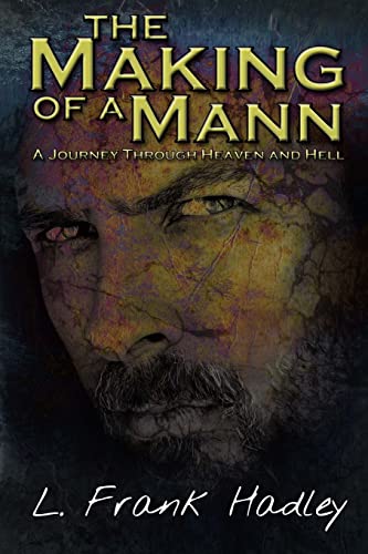 9781490495408: The Making of a Mann: Journey Through Heaven and Hell