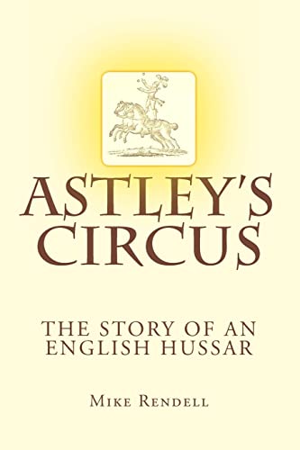 9781490496887: Astley's Circus - the story of an English Hussar
