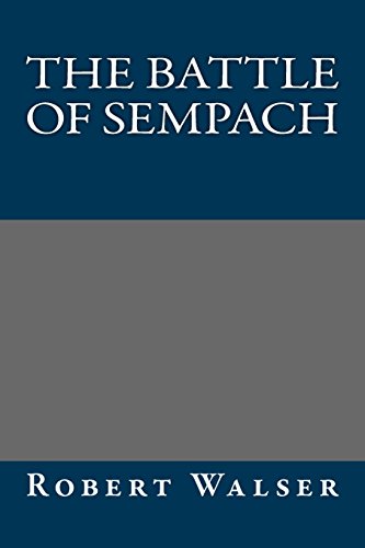 The Battle of Sempach (9781490499482) by Robert Walser