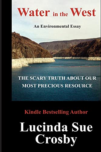 Stock image for Water in the West: The Scary Truth about our most Precious Resource: An Environmental Essay for sale by THE SAINT BOOKSTORE