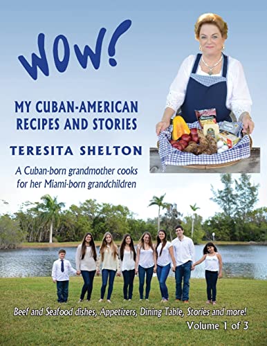9781490503707: Wow! My Cuban-American Recipes and Stories: A Cuban-born grandmother cooks for her Miami-born grandchildren: Volume 1 (Wow! My Cuban-American Recipes and Stories 3-volume cookbook series)