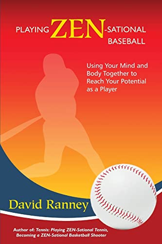 Stock image for Playing Zen-Sational Baseball: Using Your Mind and Body Together to Reach Your Potential as a Player for sale by Lucky's Textbooks