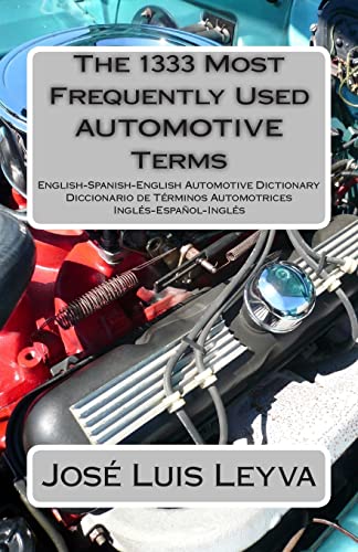 Beispielbild fr The 1333 Most Frequently Used AUTOMOTIVE Terms: English-Spanish-English Automotive Dictionary - Diccionario de T rminos Automotrices (The 1333 Most Frequently Used Terms) zum Verkauf von AwesomeBooks
