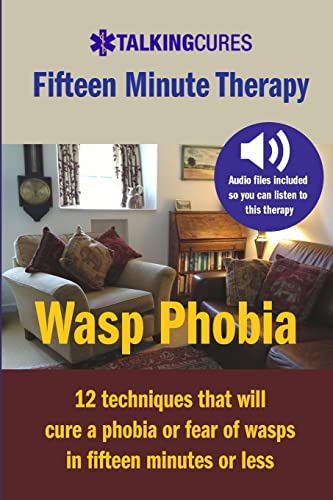 Stock image for Wasp Phobia - Fifteen Minute Therapy: 12 techniques that will cure a phobia or fear of wasps in fifteen minutes or less for sale by HPB-Emerald