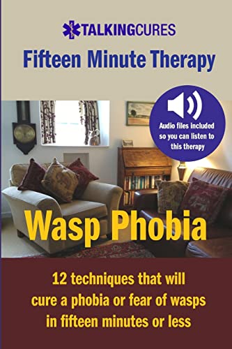 9781490506272: Wasp Phobia - Fifteen Minute Therapy: 12 techniques that will cure a phobia or fear of wasps in fifteen minutes or less