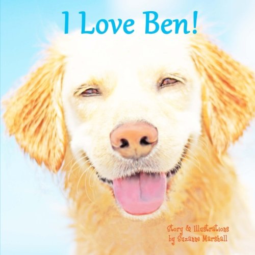 I Love Ben!: Personalized Children's Book with Affirmations (9781490507880) by Marshall, Suzanne