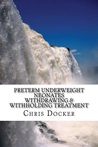 Beispielbild fr Preterm underweight neonates: An examination of the ethics of withdrawing and withholding treatment zum Verkauf von THE SAINT BOOKSTORE