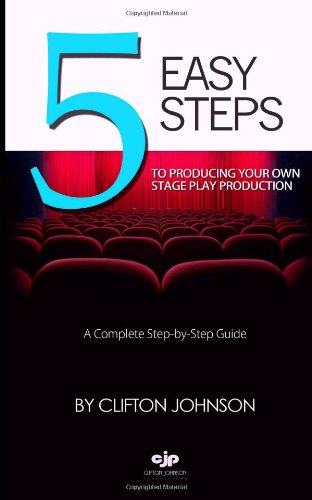 9781490511139: Five Easy Steps To Producing Your Own Stage Play Production: First Edition: It's Possible: Volume 1