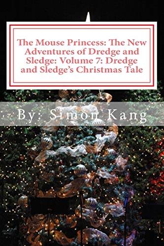 Stock image for The Mouse Princess: The New Adventures of Dredge and Sledge: Volume 7: Dredge and Sledge's Christmas Tale: This Christmas, two mice are willing to prove that they have the Ultimate Christmas Spirit. for sale by Lucky's Textbooks