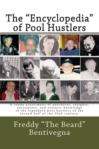 Beispielbild fr The "Encyclopedia" of Pool Hustlers: A rowdy assortment of anecdotes, insights, encounters, and esoteric knowledge of the legendary pool hustlers of the second half of the 20th century. zum Verkauf von Revaluation Books