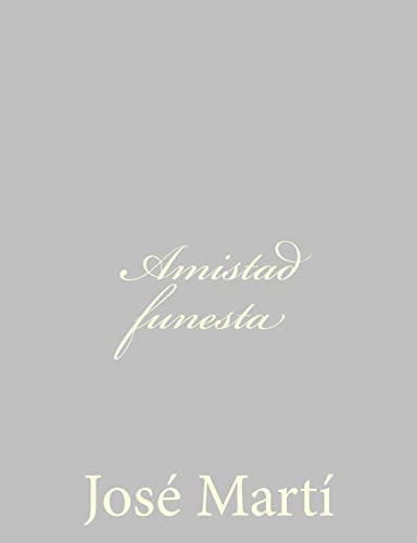 Amistad funesta (Spanish Edition) (9781490515601) by MartÃ­, JosÃ©