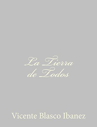 La Tierra de Todos (Spanish Edition) (9781490515960) by Blasco Ibanez, Vicente