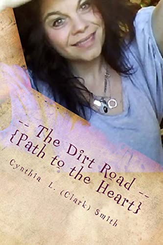 -- The Dirt Road --: Path to the Heart (9781490518954) by Smith, Cynthia L
