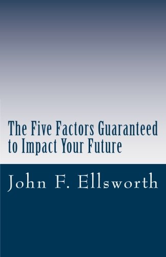 Imagen de archivo de The Five Factors Guaranteed to Impact Your Future (Next Level Thinking) (Volume 2) a la venta por Revaluation Books