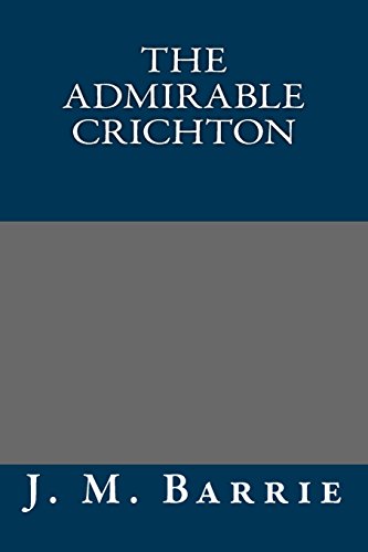 9781490522470: The Admirable Crichton