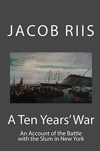 9781490522609: A Ten Year's War: An Account of the Battle with the Slum in New York