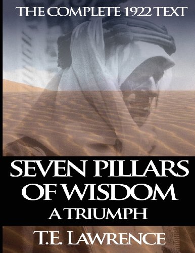 Beispielbild fr Seven Pillars of Wisdom: A Triumph: The Complete 1922 Text zum Verkauf von HPB-Red