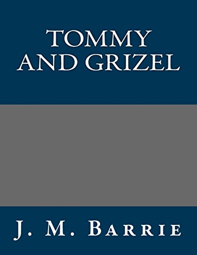 Tommy and Grizel (9781490523668) by J. M. Barrie