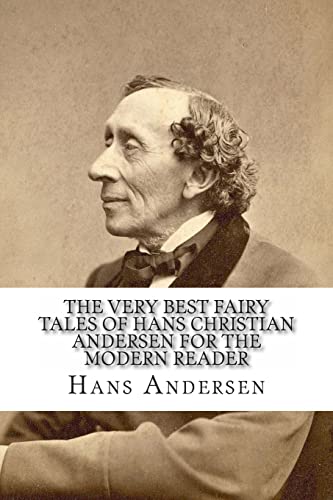 The Very Best Fairy Tales of Hans Christian Andersen for the Modern Reader (9781490523897) by Andersen, Hans Christian; KidLit-o