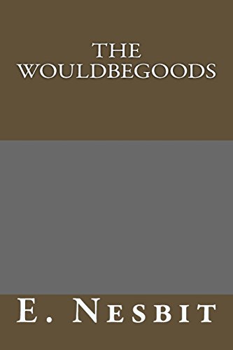 The Wouldbegoods (9781490524160) by E. Nesbit