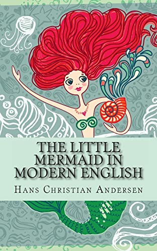 The Little Mermaid In Modern English (9781490524917) by Andersen, Hans Christian; KidLit-o