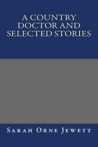 A Country Doctor and Selected Stories (9781490525129) by Sarah Orne Jewett