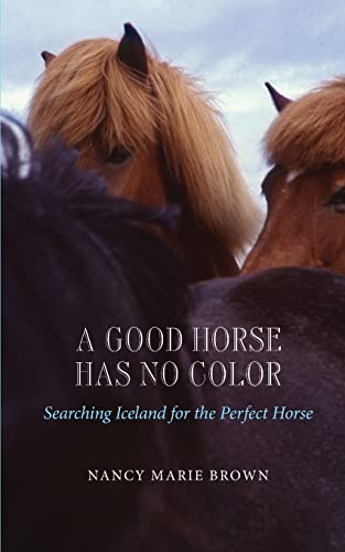 Beispielbild fr A Good Horse Has No Color: Searching Iceland for the Perfect Horse zum Verkauf von BooksRun