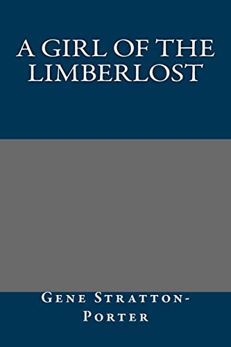 A Girl of the Limberlost (9781490525761) by Gene Stratton-Porter