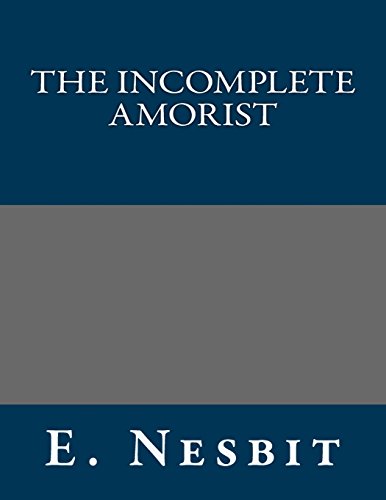 The Incomplete Amorist (9781490525938) by E. Nesbit