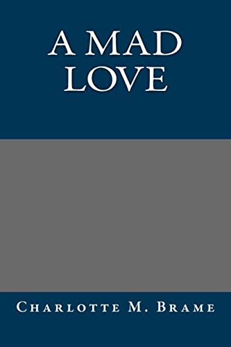 A Mad Love (9781490527918) by Charlotte M. Brame