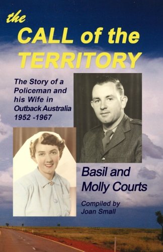 9781490529424: The Call of the Territory: The Story of a Policeman and His Wife in Outback Australia 1952-1967