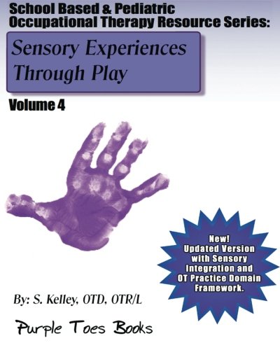 Beispielbild fr Sensory Experiences Through Play: School Based & Pediatric Occupational Therapy Resource Series: Pediatric Occupational Therapy Resource Series - Volume 4 zum Verkauf von Revaluation Books