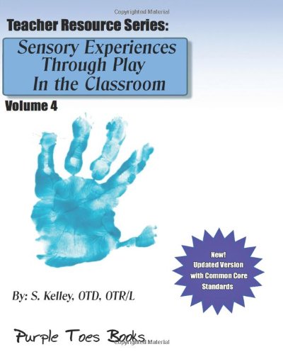 9781490530055: Sensory Experiences Through Play in the Classroom: Teacher Resource Series: Teacher Resource Series - Volume 4