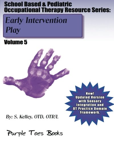 Beispielbild fr Early Intervention Play: School Based & Pediatric Occupational Therapy Resource: School Based & Pediatric Occupational Therapy Resource Series - Volume 5 zum Verkauf von Revaluation Books