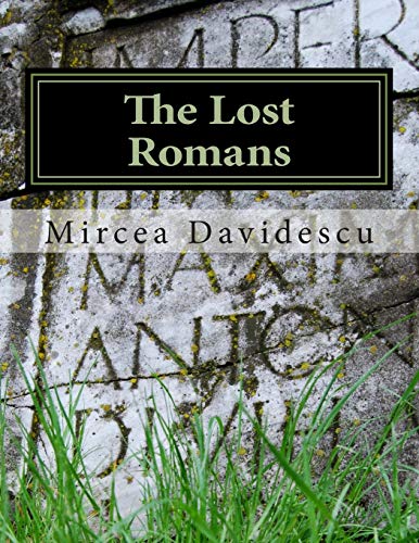 9781490532530: The Lost Romans: History and Controversy on the Origin of the Romanians
