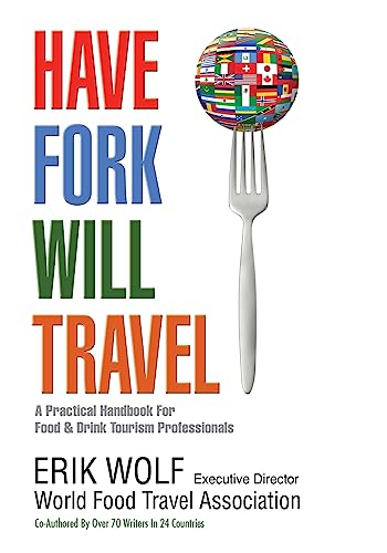 Beispielbild fr Have Fork Will Travel: A Practical Handbook for Food & Drink Tourism Professionals zum Verkauf von San Francisco Book Company